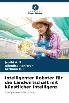 Intelligenter Roboter für die Landwirtschaft mit künstlicher Intelligenz Intelligenter Roboter für die Landwirtschaft mit künstlicher Intelligenz