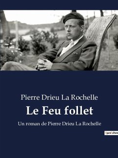 Le Feu follet - Drieu La Rochelle, Pierre