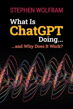 What Is ChatGPT Doing ... and Why Does It Work? - Wolfram, Stephen