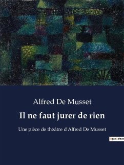 Il ne faut jurer de rien - Musset, Alfred De