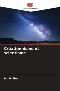 Créationnisme et scientisme - McReath, Ian