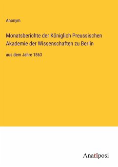 Monatsberichte der Königlich Preussischen Akademie der Wissenschaften zu Berlin - Anonym