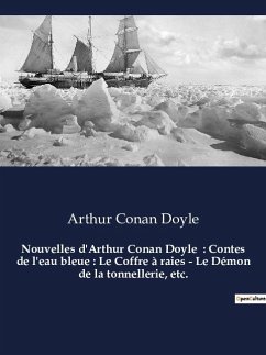Nouvelles d'Arthur Conan Doyle : Contes de l'eau bleue : Le Coffre à raies - Le Démon de la tonnellerie, etc. - Doyle, Arthur Conan
