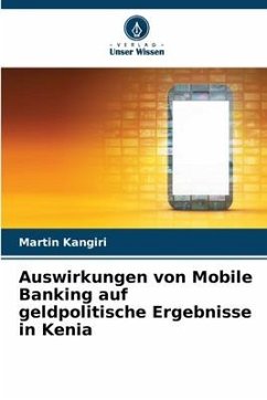 Auswirkungen von Mobile Banking auf geldpolitische Ergebnisse in Kenia - Kangiri, Martin