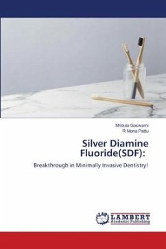 Silver Diamine Fluoride(SDF): - Goswami, Mridula;Pattu, R Mona
