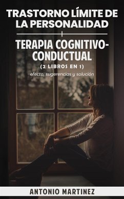 Trastorno límite de la personalidad + terapia cognitivo-conductual (2 libros en 1) (eBook, ePUB) - Martínez, Antonio