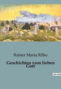 Geschichten vom lieben Gott - Rilke, Rainer Maria