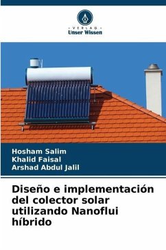 Diseño e implementación del colector solar utilizando Nanoflui híbrido - Salim, Hosham;Faisal, Khalid;Jalil, Arshad Abdul