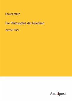 Die Philosophie der Griechen - Zeller, Eduard