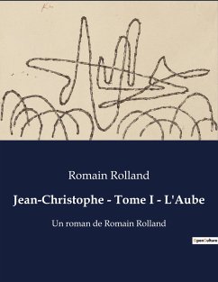 Jean-Christophe - Tome I - L'Aube - Rolland, Romain