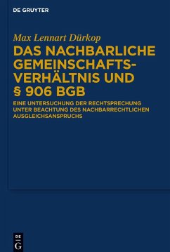 Das nachbarliche Gemeinschaftsverhältnis und § 906 BGB - Dürkop, Max Lennart Das nachbarliche Gemeinschaftsverhältnis und § 906 BGB - Dürkop, Max Lennart