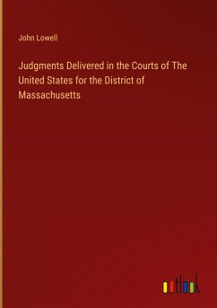 Judgments Delivered in the Courts of The United States for the District of Massachusetts - Lowell, John