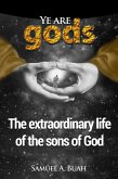 Ye Are Gods: The Extraordinary Life of the Sons of God (eBook, ePUB)