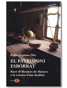 El patrimoni esborrat : barri d'Obradors de Manises o La crònica d'una fatalitat