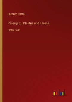 Parerga zu Plautus und Terenz - Ritschl, Friedrich