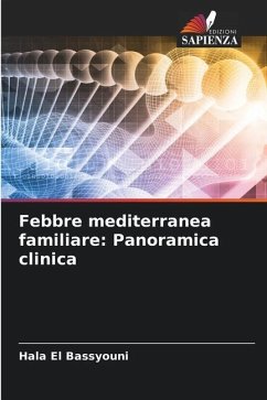 Febbre mediterranea familiare: Panoramica clinica - El Bassyouni, Hala