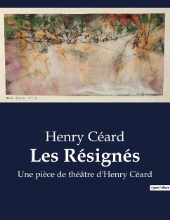 Les Résignés - Céard, Henry