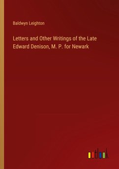 Letters and Other Writings of the Late Edward Denison, M. P. for Newark