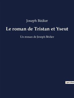 Le roman de Tristan et Yseut - Bédier, Joseph