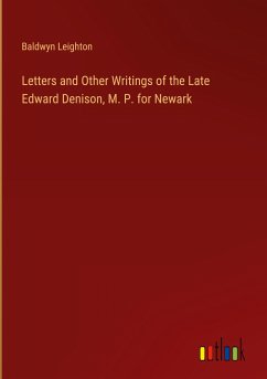 Letters and Other Writings of the Late Edward Denison, M. P. for Newark - Leighton, Baldwyn