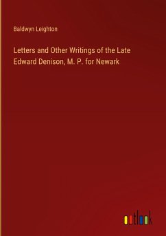 Letters and Other Writings of the Late Edward Denison, M. P. for Newark