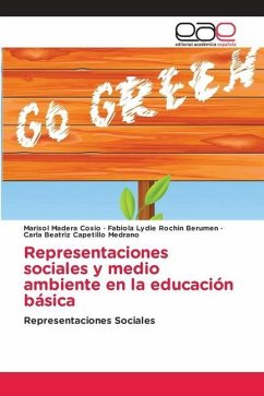 Representaciones sociales y medio ambiente en la educación básica - Madera Cosio, Marisol;Rochin Berumen, Fabiola Lydie;Capetillo Medrano, Carla Beatriz