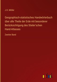 Geographisch-statistisches Handwörterbuch über alle Theile der Erde mit besonderer Berücksichtigung des Stieler'schen Hand-Atlasses