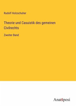 Theorie und Casuistik des gemeinen Civilrechts - Holzschuher, Rudolf