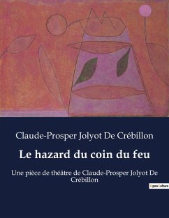 Le hazard du coin du feu - Crébillon, Claude-Prosper Jolyot De