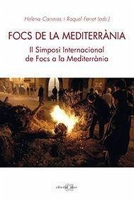 Focs de la mediterrània : II Simposi Internacional de Focs a la Mediterrània : 26-28 de maig de 2018, Reus - Carreras Nolla, Helena; Ferret Lorenz, Raquel; Simposi Internacional de Focs a la Mediterrània