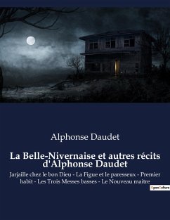 La Belle-Nivernaise et autres récits d'Alphonse Daudet - Daudet, Alphonse