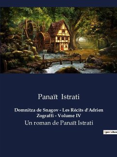 Domnitza de Snagov - Les Récits d'Adrien Zograffi - Volume IV - Istrati, Panaït