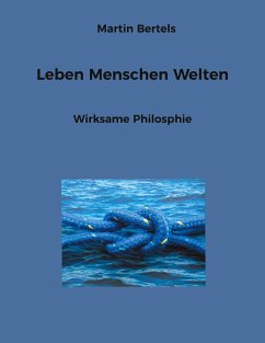 Leben Menschen Welten - Bertels, Martin