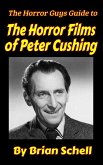 The Horror Guys Guide To The Horror Films of Peter Cushing (HorrorGuys.com Guides, #7) (eBook, ePUB)