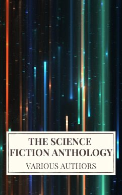 The Science Fiction Anthology (eBook, ePUB) - Norton, Andre; Leinster, Murray; Del Rey, Lester; Harrison, Harry; Bradley, Marion Zimmer; Leiber, Fritz; Bova, Ben; Icarsus; Dick, Philip K.