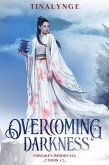 Overcoming Darkness (Forsaken Immortals, #1) (eBook, ePUB) Overcoming Darkness (Forsaken Immortals, #1) (eBook, ePUB)