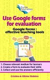 Use Google Forms for Evaluation (Guide Education) (eBook, ePUB)