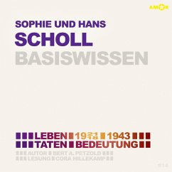 Sophie und Hans Scholl (1921/18-1943) - Leben, Taten, Bedeutung - Basiswissen (MP3-Download) - Petzold, Bert Alexander