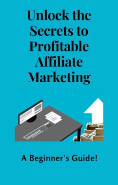 Cover Unlock the Secrets to Profitable Affiliate Marketing - A Beginner's Guide! (eBook, ePUB)