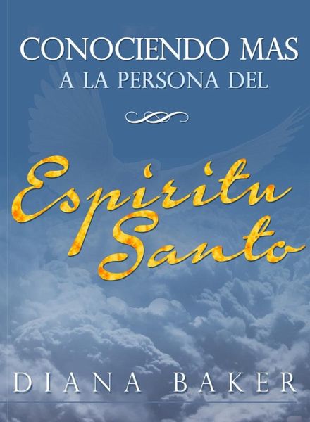 Conociendo Más a la Persona del Espíritu Santo (eBook, ePUB) Conociendo Más a la Persona del Espíritu Santo (eBook, ePUB)