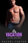 His Vacation (The Steel Brothers, #4) (eBook, ePUB)