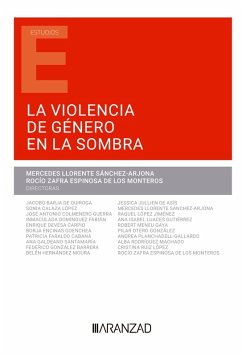 La violencia de género en la sombra (eBook, ePUB) - Llorente Sánchez-Arjona, Mercedes; Zafra Espinosa de los Monteros, Rocio