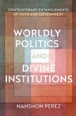 Worldly Politics and Divine Institutions (eBook, ePUB)