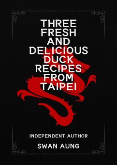 Three Fresh and Delicious Duck Recipes from Taipei (eBook, ePUB) Cover Three Fresh and Delicious Duck Recipes from Taipei (eBook, ePUB)