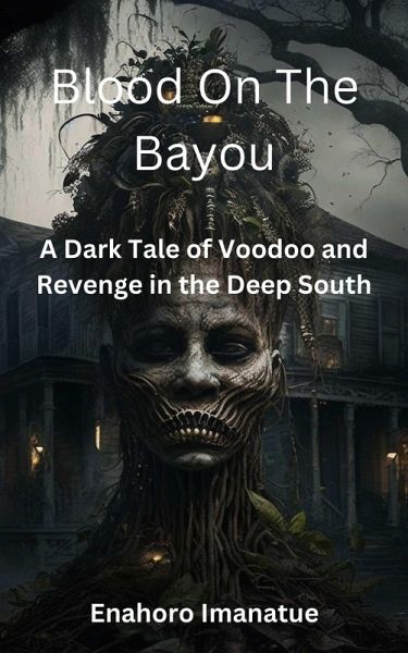 Blood on the Bayou: A Dark Tale of Voodoo and Revenge in the Deep South (eBook, ePUB)