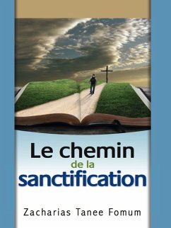 Le Chemin de la Sanctification (Le Chemin Chretien, #4) (eBook, ePUB) - Fomum, Zacharias Tanee