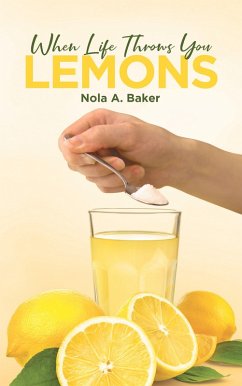 When Life Throws you Lemons (eBook, ePUB) - Baker, Nola A.
