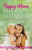 Happy Moms, Happy Homes (eBook, ePUB)