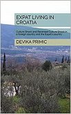 Expat Living in Croatia: Culture Shock, Reverse Culture Shock in a foreign country the Expat's country (eBook, ePUB)