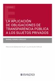 La aplicación de obligaciones de transparencia pública a los sujetos privados (eBook, ePUB)
